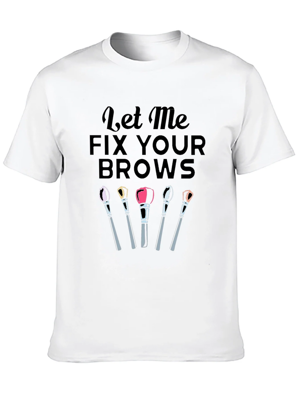 Fix Your Brows T-Shirt product image 9