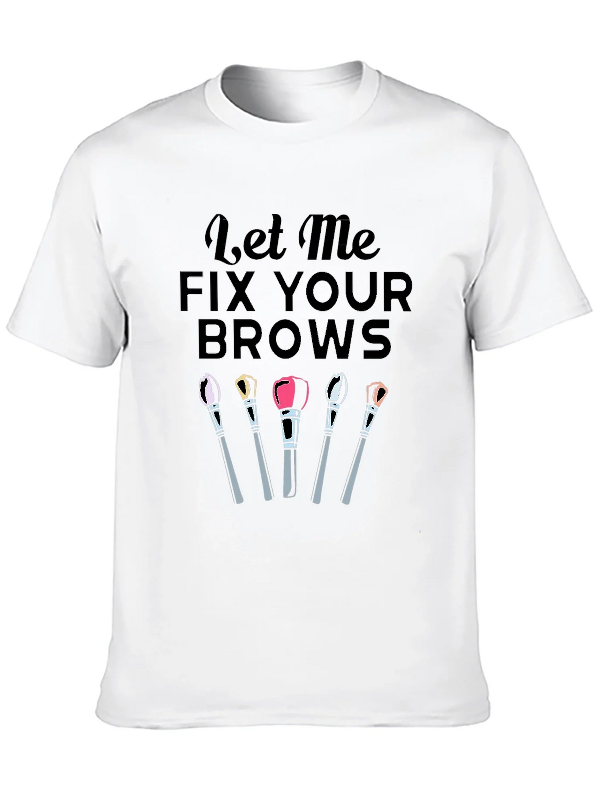 Fix Your Brows T-Shirt product image 9